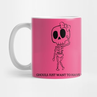 Ghouls Just Wanna Have Fun... Mug